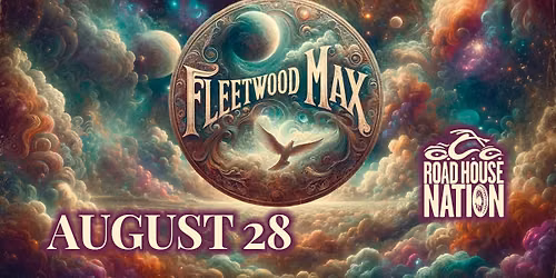 Road House Nation Presents: Fleetwood Max- The Definitive Fleetwood Mac Tribute