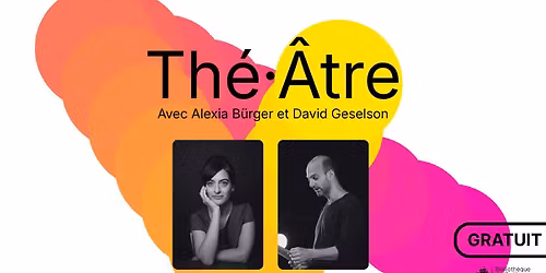 Th\u00e9\u00b7\u00c2tre avec Alexia B\u00fcrger et David Geselson