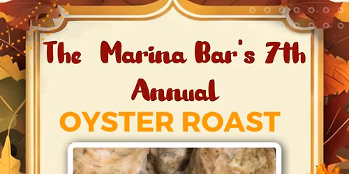 The Marina Bar\u2019s 7th Annual Oyster Roast