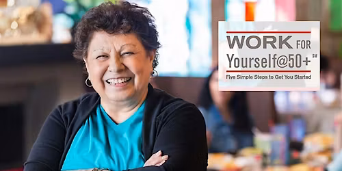 WORK FOR YOURSELF@50+ In-Person Workshop New Economics for Women