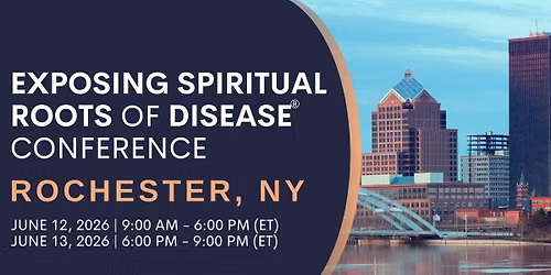 Exposing Spiritual Roots of Disease Conference \u2013  Rochester, NY