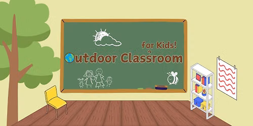 Outdoor Classroom for Kids: September - December 2026
