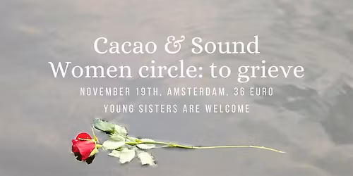 Cacao & sound | Women circle: to grieve