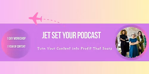 Jet Set Your Podcast: Turn Your Content into Profit that Soars