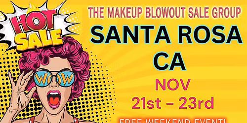 Santa Rosa, CA - Makeup Blowout Sale Event!