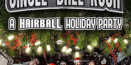 Jingle "Ball" Rock: A Hairball Holiday Party
