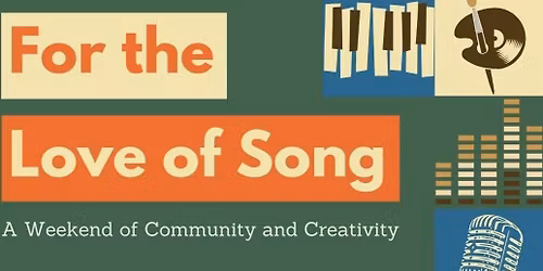For the Love of Song - A weekend of Community and Creativity