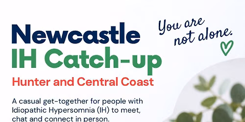Idiopathic Hypersomnia Catch up - Newcastle, Hunter and Central Coast