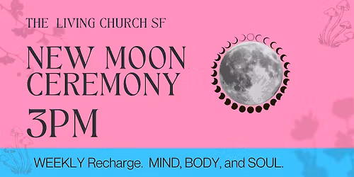 New Moon Ceremony featuring  Maryzelle at the Living Church SF