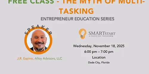 FREE CLASS - The Myth of Multi-Tasking with  J.R. Espino, Alloy Advisors, LLC  