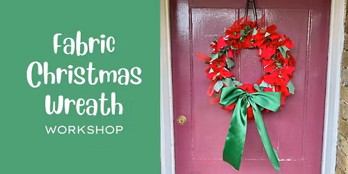 Fabric Christmas Wreath Workshop