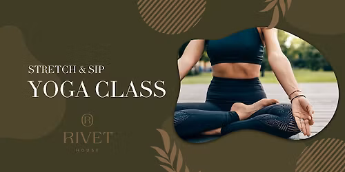 "Stretch and Sip" Yoga Class at Rivet House