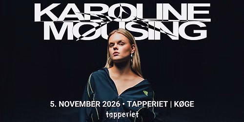 Karoline Mousing | Tapperiet