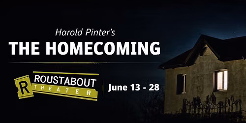 Roustabout Theater\u2019s Professional Ensemble Presents THE HOMECOMING