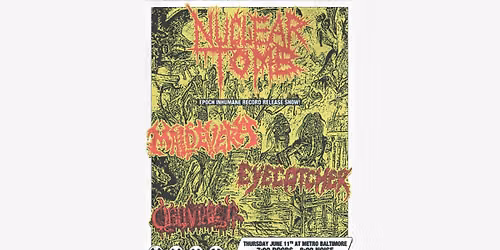 NUCLEAR TOMB 'Epoch Inhumane\u2019 Record Release Show w\/ Maldevera, Eyecatcher and Obliviator @ Metro 