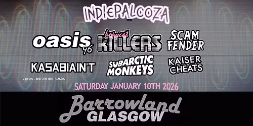 Indiepalooza - Glasgow Barrowland Ballroom - 10th  Jan 2026