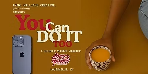 YOU CAN DO IT TOO Content Workshop: Vlogger Crash Course