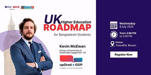 UK Higher Education Roadmap for Bangladeshi Students