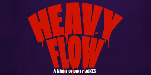 STANDUP | HEAVY FLOW: a night of DIRTY JOKES at The Independent Comedy Club