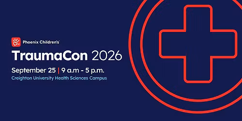 Phoenix Children's Trauma Con 2026