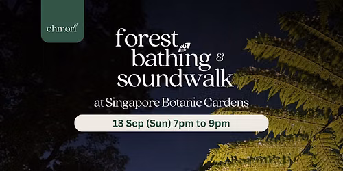 Forest Bathing & Soundwalk (Sunday 13 September)