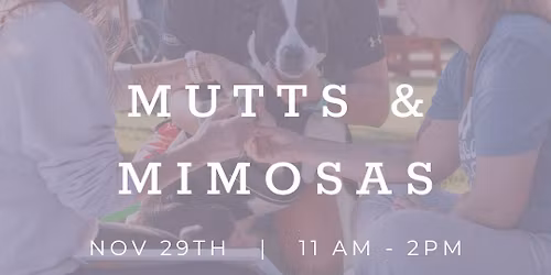 Mutts & Mimosas ( 11\/29 date)  ticketed event