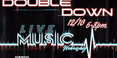 Live Music Wednesday w\/ Double Down!