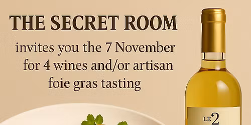 PRIVATE WINE and\/or FOIE GRAS TASTING \u2014 SECRET ROOM