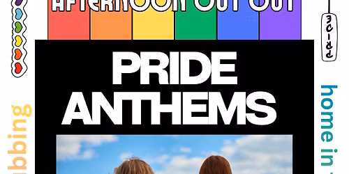 Afternoon Out Out - Pride Anthems