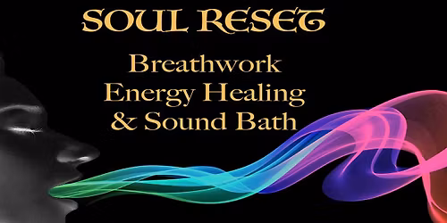 Soul RESET - Breathwork Ceremony, Energy Healing & Sound Bath