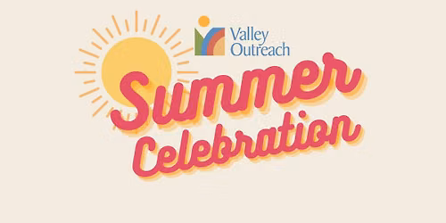 Valley Outreach Summer Celebration