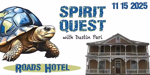 Spirit Quest w\/Dustin Pari at Roads Hotel