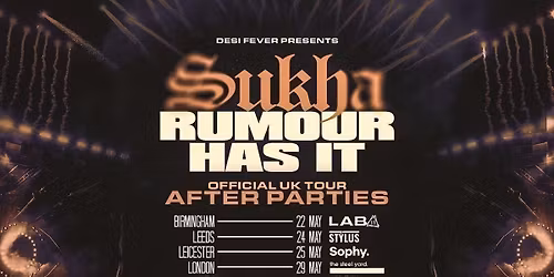 Sukha \u2013 (Rumour Has It) After Party | Leicester | 25th May | Venue: Sophy Bar