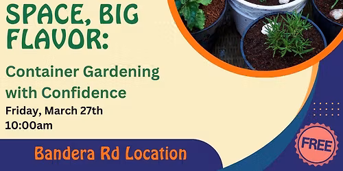 Container Gardening Class! (FREE)
