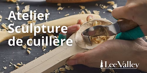 Lee Valley Tools Laval - Atelier Sculpture de cuill\u00e8re