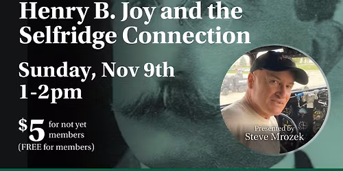 Historical Speaker Series: Henry B. Joy & the Selfridge Connection