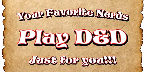 Your Favorite Nerds Play D&D Just For You!