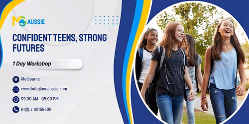 Confident Teens, Strong Futures \u2013 1 Day Workshop in Melbourne