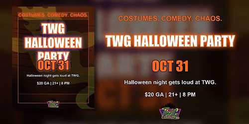 TWG Comedy Presents: TWG Halloween Party