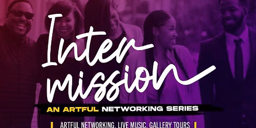 Intermission: An Artful Networking Event