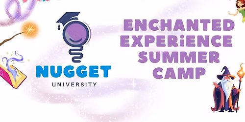 Nugget University Enchanted Experience Camp
