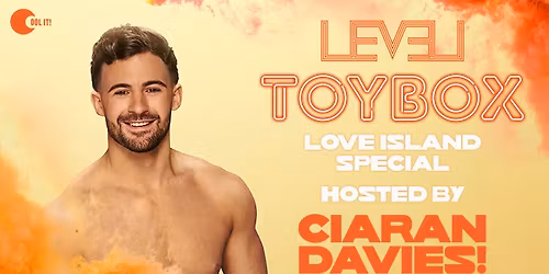 TOYBOX SATURDAYS - LOVE ISLAND SPECIAL HOSTED BY CIARAN DAVIES   @ LEVEL SUPER CLUB