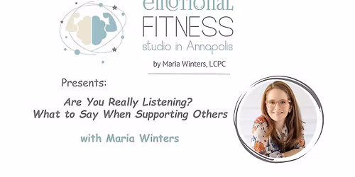 Are You Really Listening? What to Say When Supporting Others