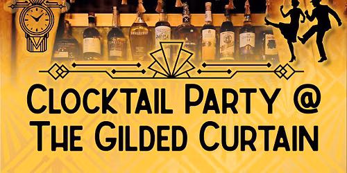Clocktail Party @ The Gilded Curtain