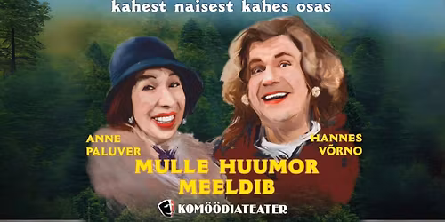 TARTU KARLOVA TEATER | Kom\u00f6\u00f6diateater | Hannes V\u00f5rno & Anne Paluver | Mulle huumor meeldib | 18.11