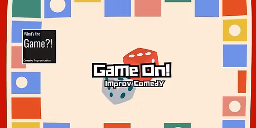 What's The Game?! Improv: Game On!
