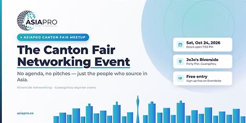 21st ASIAPRO Meetup | The Canton Fair Networking  Event