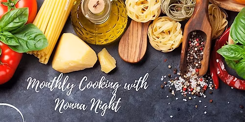Cooking with Nonna Night - Monthly Dinner Event