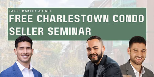 Free Charlestown Condo Seller Seminar