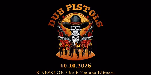 DUB PISTOLS \/ Bia\u0142ystok, Zmiana Klimatu \/ 10.10.2026